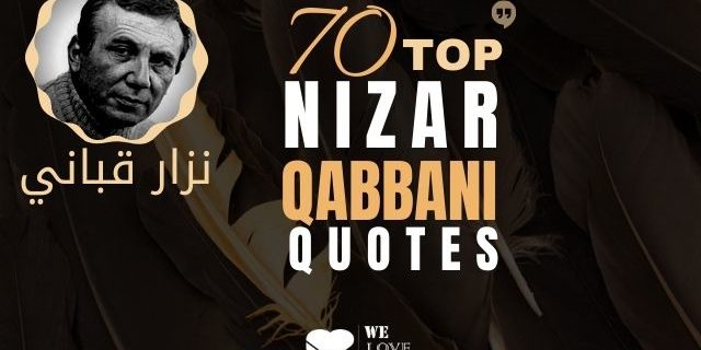 70 Top Nizar Qabbani Quotes 70 Top Nizar Qabbani Quotes