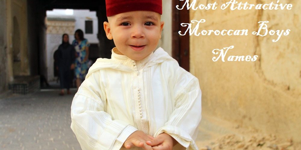 Most Attractive 210 Moroccan Boys Names Most Attractive 210 Moroccan Boys Names