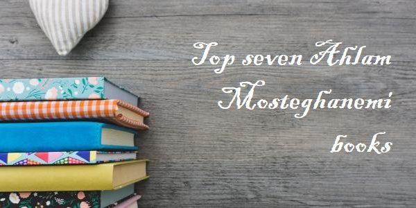 Top seven Ahlam Mosteghanemi books Top seven Ahlam Mosteghanemi books